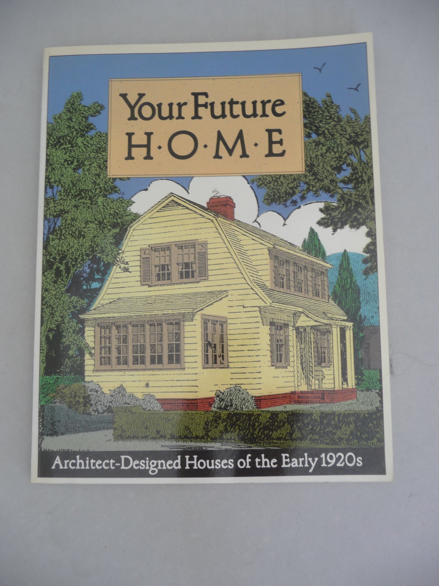 Your Future Home: Architect Designed Houses of the Early 1920's