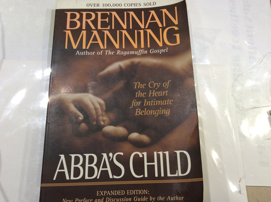 Abba's Child: The Cry of the Heart for Intimate Belonging