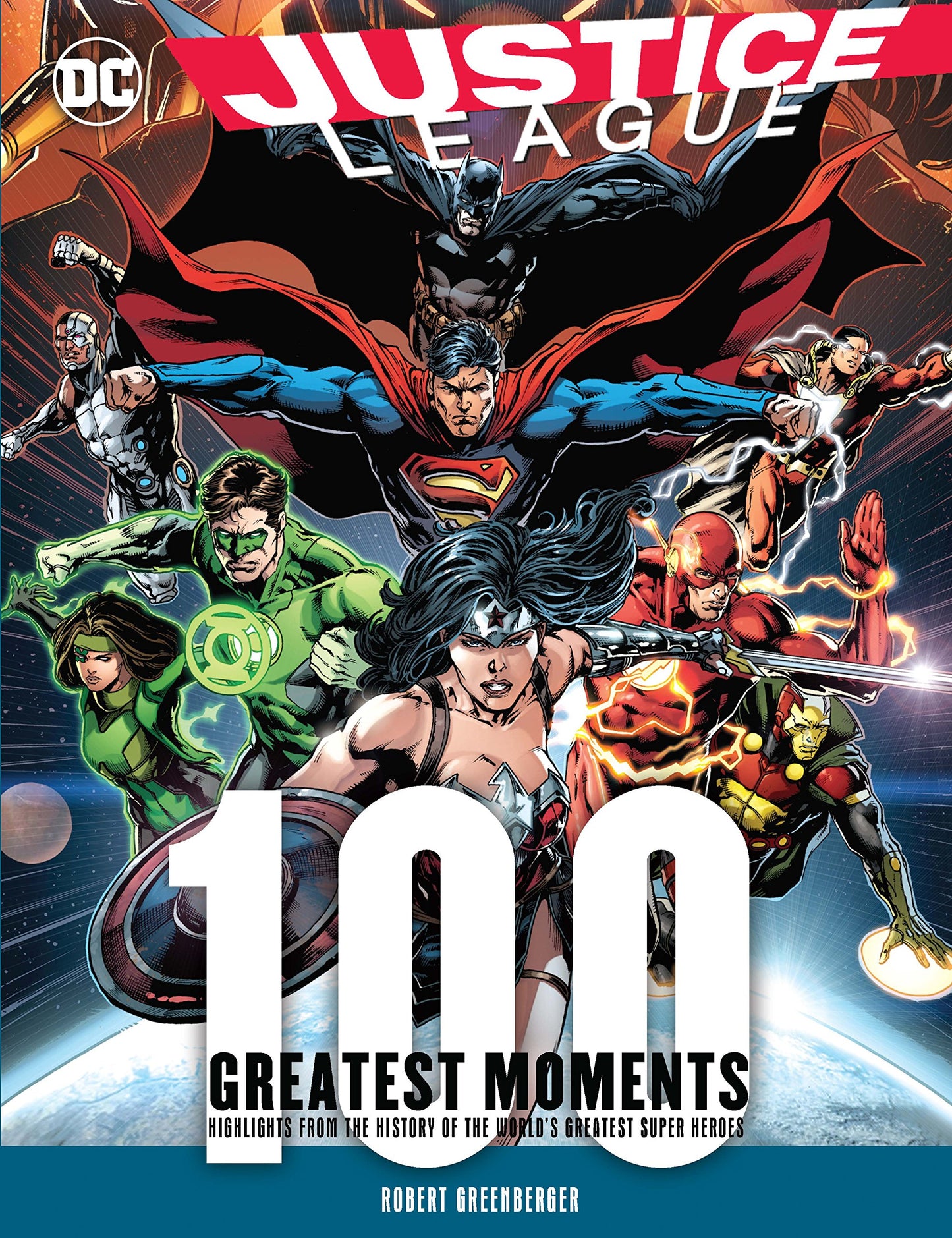 Justice League: 100 Greatest Moments: Highlights from the History of the World's Greatest Superheroes (Volume 8) (100 Greatest Moments of DC Comics, 8)