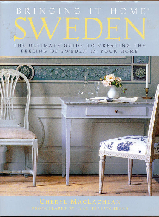 Bringing It Home: Sweden: The Ultimate Guide to Creating the Feeling of Sweden in Your Home