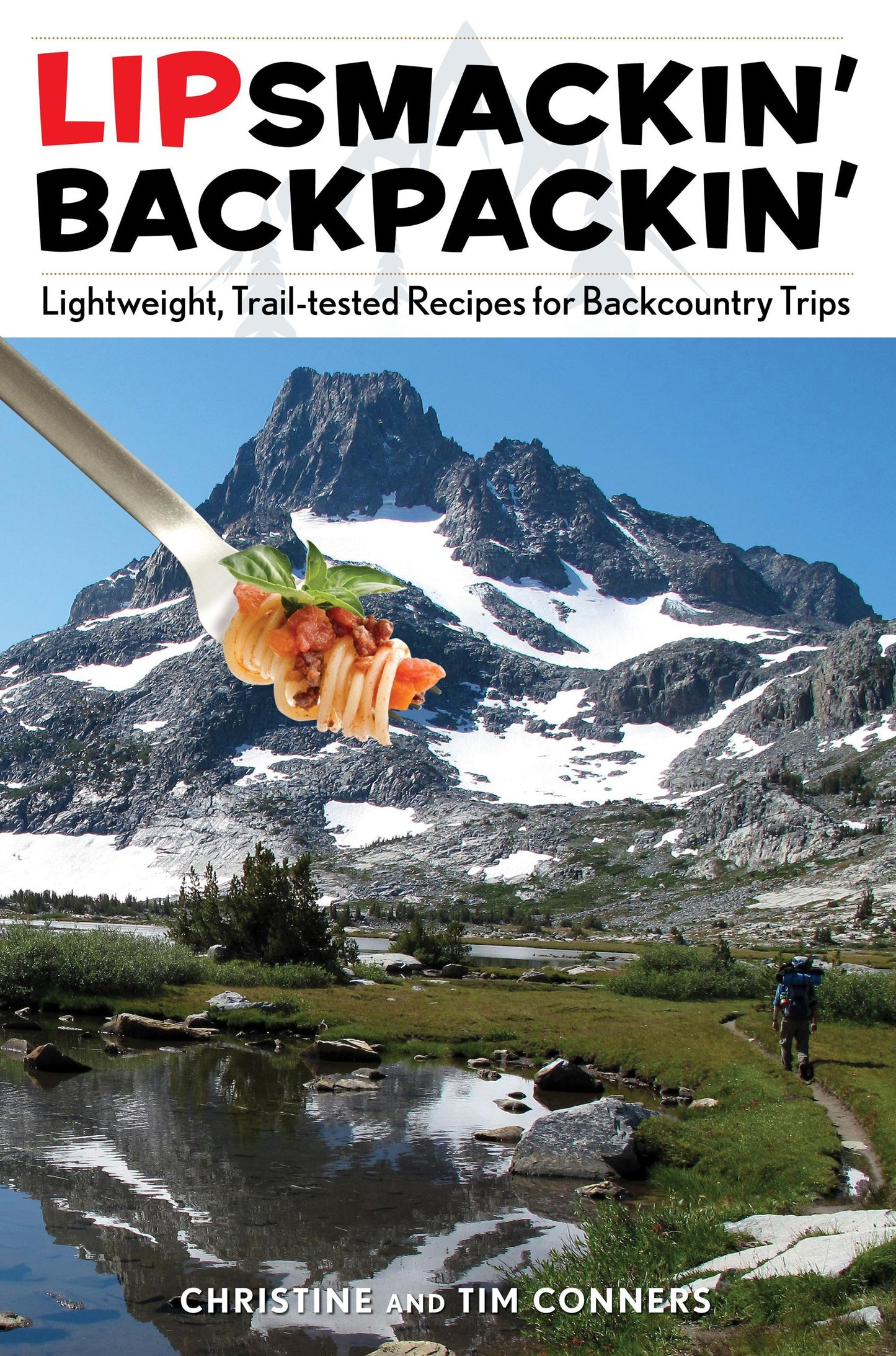 Lipsmackin' Backpackin': Lightweight, Trail-Tested Recipes For Backcountry Trips
