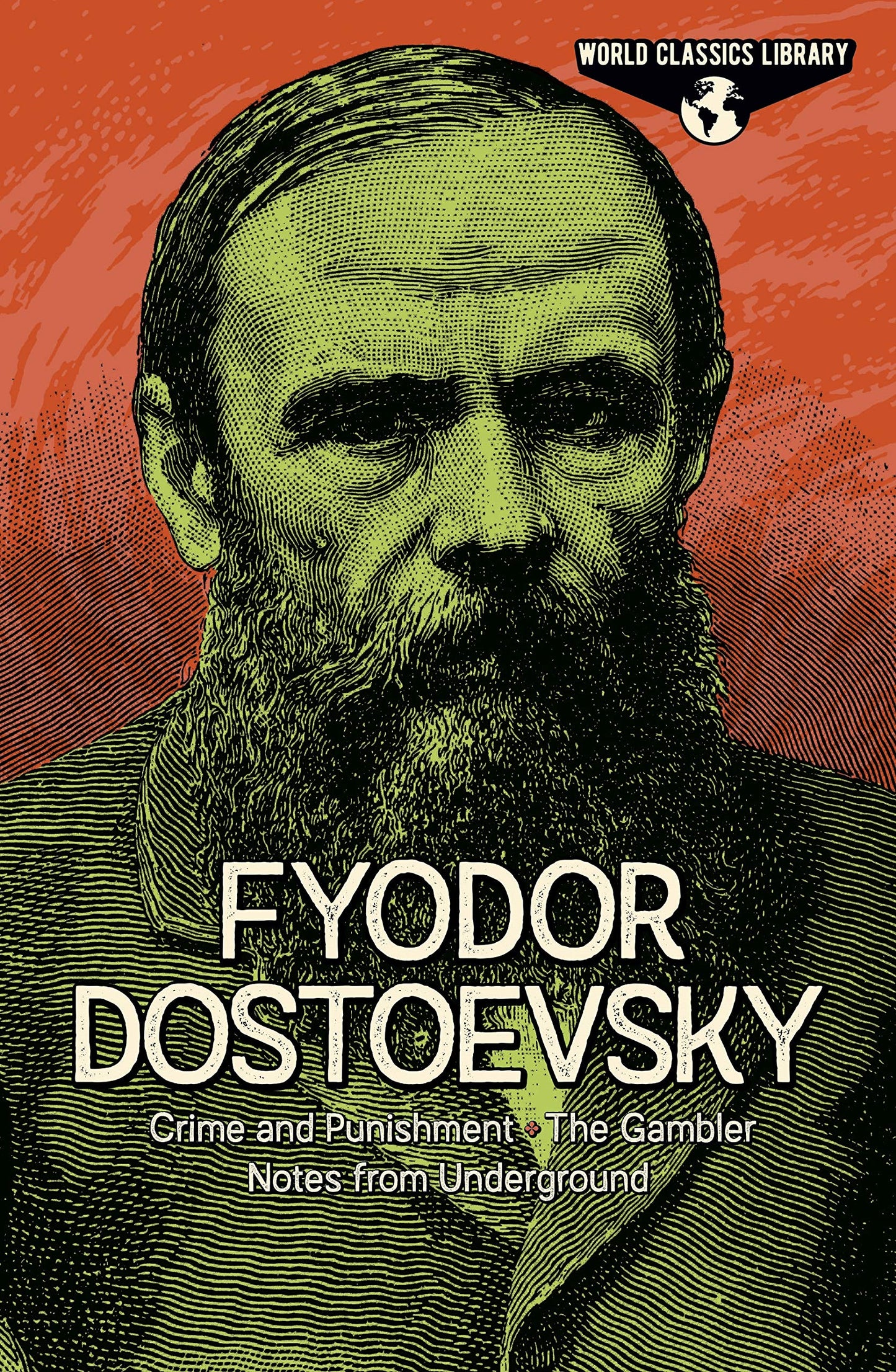 World Classics Library: Fyodor Dostoevsky: Crime and Punishment, The Gambler, Notes from Underground (Arcturus World Classics Library, 8)
