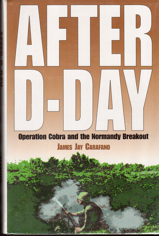 After D-Day: Operation Cobra and the Normandy Breakout (The Art of War)