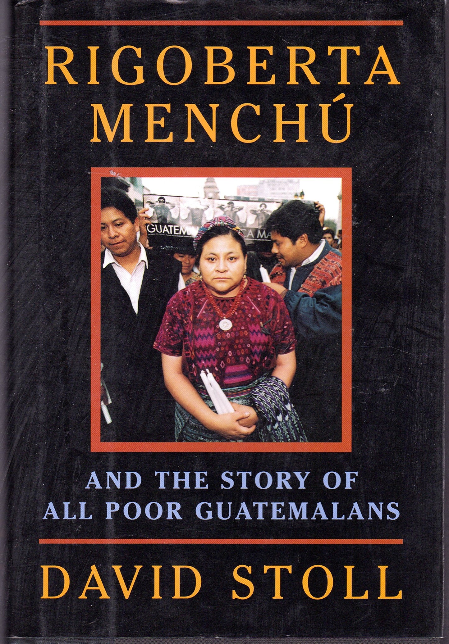 Rigoberta Menchu And The Story Of All Poor Guatemalans