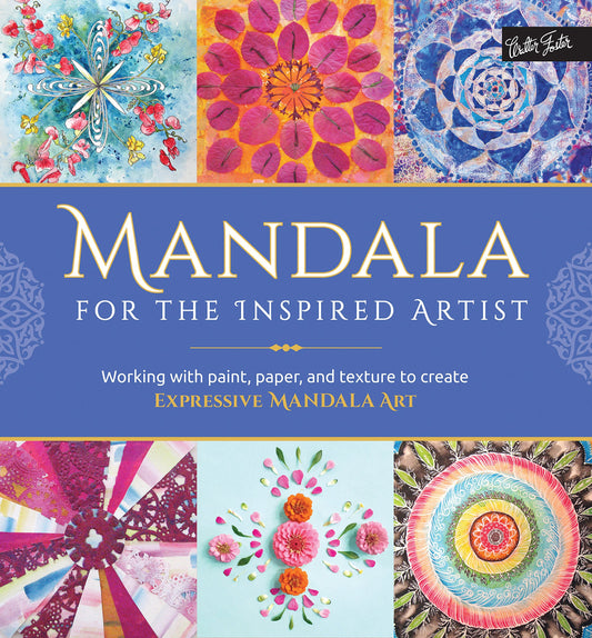 Mandala for the Inspired Artist: Working with paint, paper, and texture to create expressive mandala art