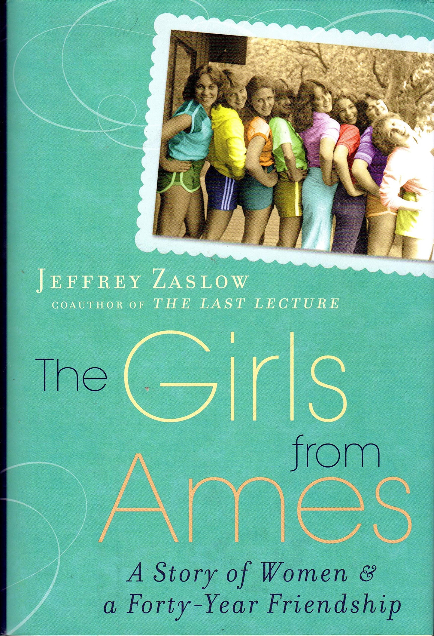 The Girls from Ames: A Story of Women and a Forty-Year Friendship