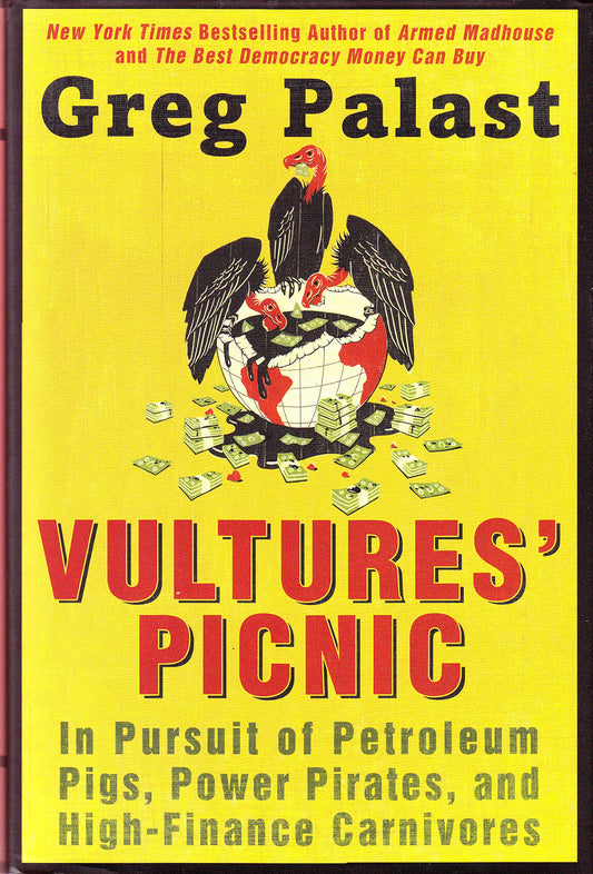 Vultures' Picnic: In Pursuit of Petroleum Pigs, Power Pirates, and High-Finance Carnivores