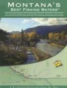 Montana's Best Fishing Waters: 170 Detailed Maps of 34 of the Best Rivers, Streams, and Lakes (Wilderness Adventures Press Map Book) (Wilderness Adventures Press Map Book)