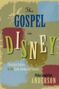 The Gospel in Disney: Christian Values in the Early Animated Classics