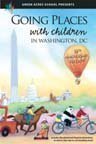 Going Places with Children in Washington, DC 17th Edition, 50th Anniversary Edition