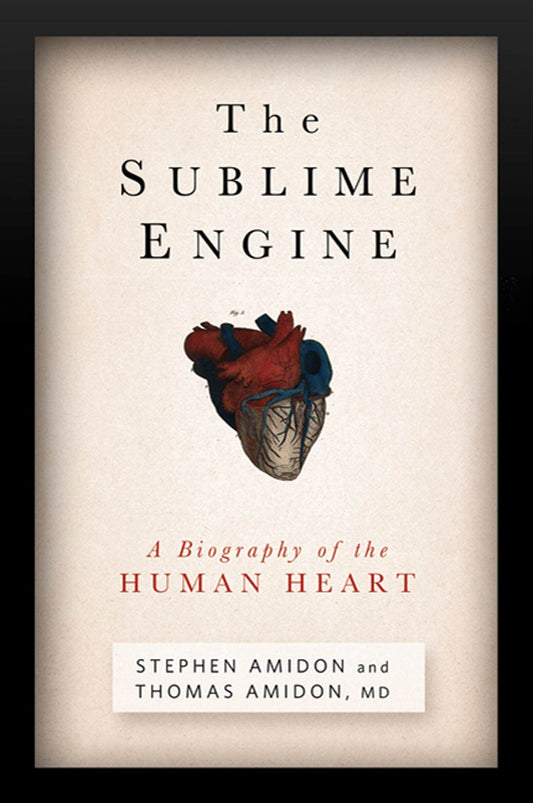 The Sublime Engine: A Biography of the Human Heart