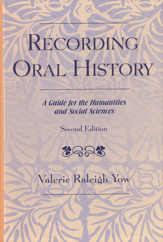 Recording Oral History: A Guide for the Humanities and Social Sciences