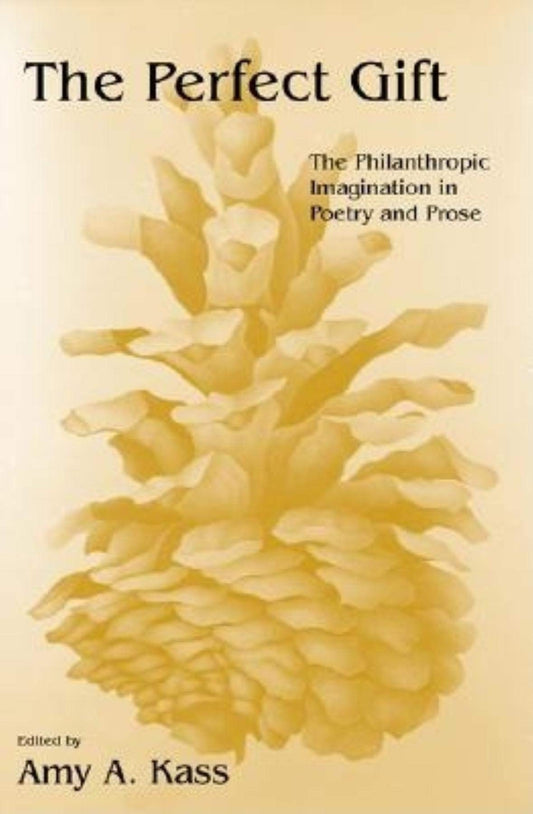 The Perfect Gift: The Philanthropic Imagination in Poetry and Prose