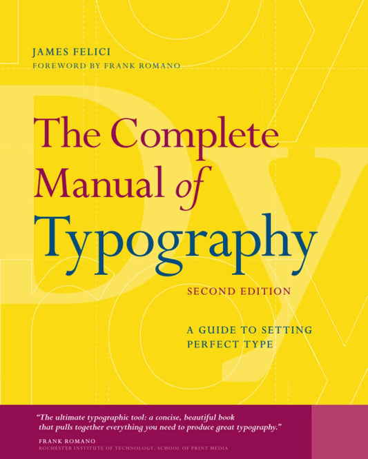 Complete Manual of Typography, The: A Guide to Setting Perfect Type