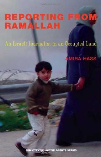 Reporting from Ramallah: An Israeli Journalist in an Occupied Land (Semiotext(E) Active Agents Series)