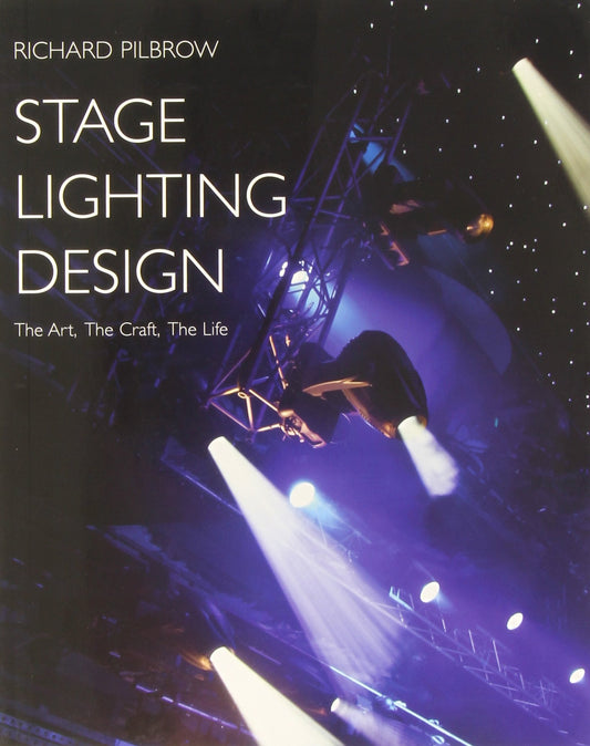 Stage Lighting Design: The Art, the Craft, the Life