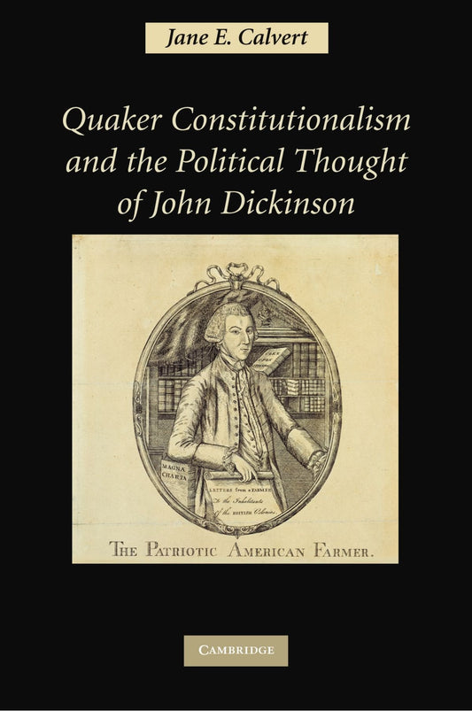 Quaker Constitutionalism and the Political Thought of John Dickinson