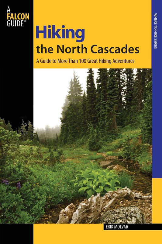 Hiking the North Cascades: A Guide To More Than 100 Great Hiking Adventures (Regional Hiking Series)