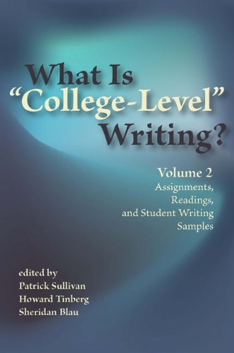 What Is “College-Level” Writing? Volume 2: Assignments, Readings, and Student Writing Samples