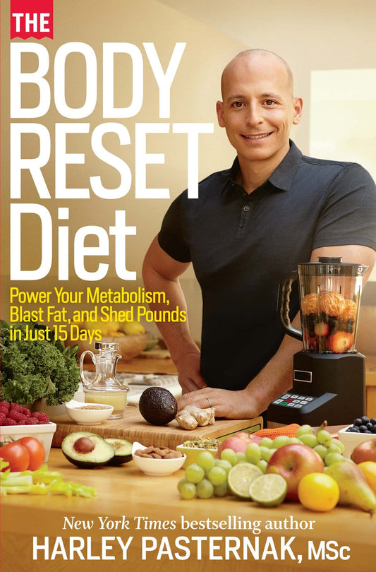 The Body Reset Diet: Power Your Metabolism, Blast Fat, and Shed Pounds in Just 15 Days