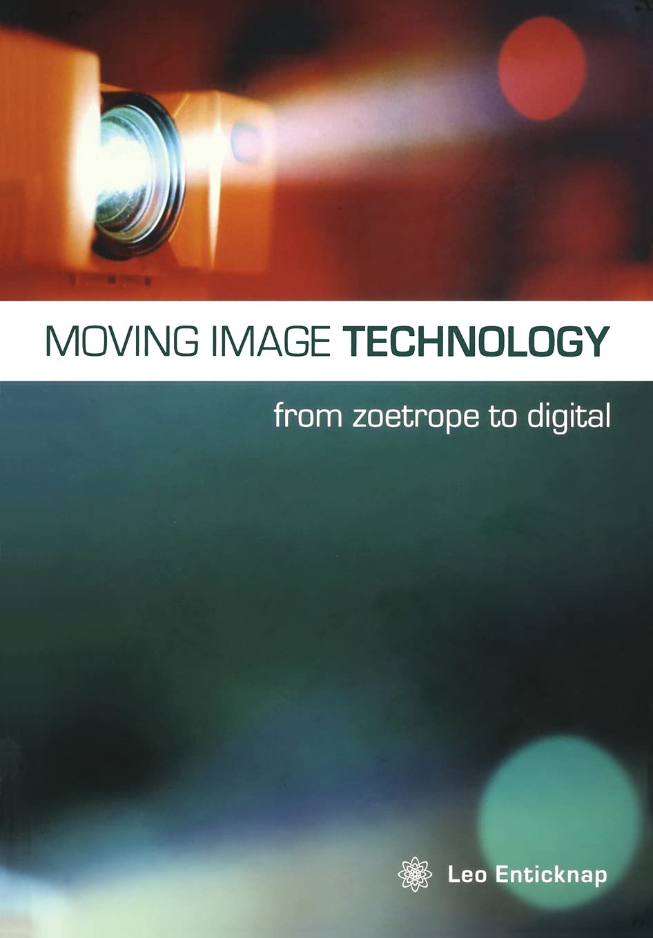 Moving Image Technology From Zoetrope to Digital