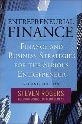 Entrepreneurial Finance: Finance and Business Strategies for the Serious Entrepreneur