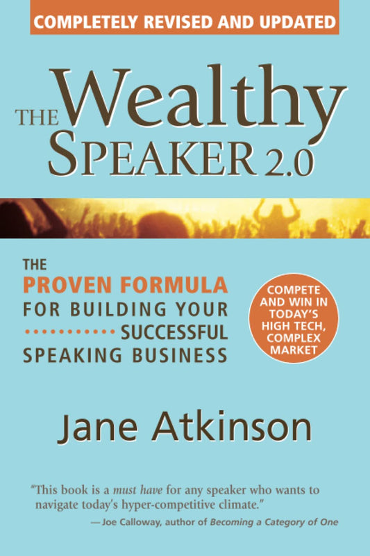 The Wealthy Speaker 2.0: The Proven Formula for Building Your Successful Speaking Business