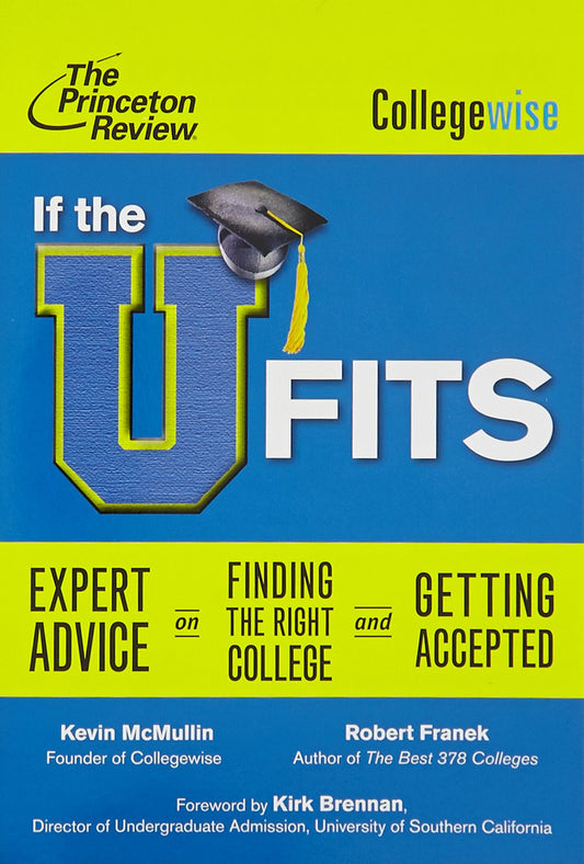 If the U Fits: Expert Advice on Finding the Right College and Getting Accepted (College Admissions Guides)