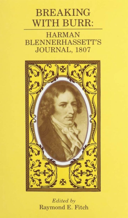 Breaking With Burr: Harman Blennerhassett’s Journal, 1807