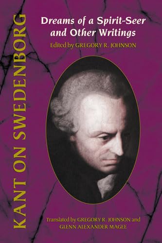 Kant on Swedenborg: Dreams of a Spirit-Seer & Other Writings (SWEDENBORG STUDIES)