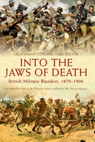 Into the Jaws of Death: British Military Blunders, 1879-1900