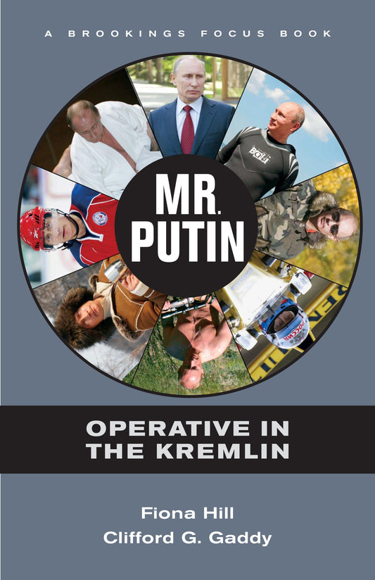 Mr. Putin: Operative in the Kremlin (Brooking Focus Books)