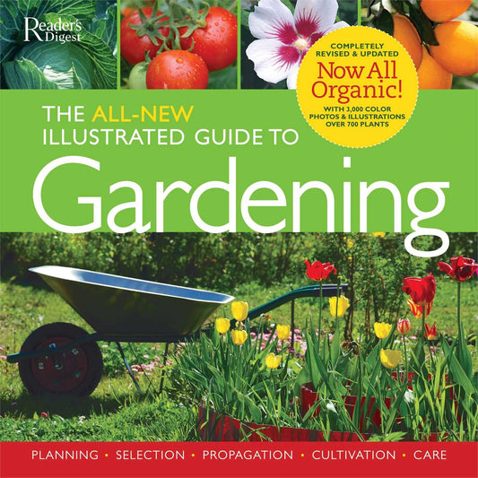 The All-New Illustrated Guide to Gardening: Now All Organic!