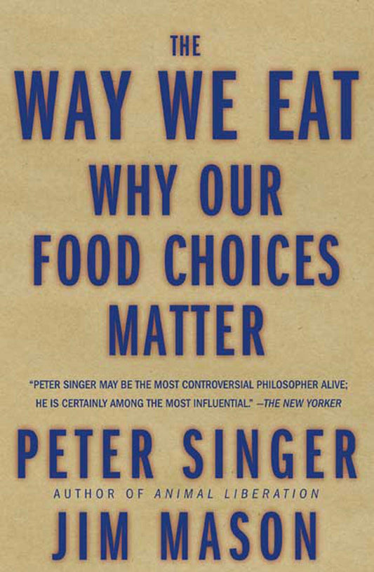 The Way We Eat: Why Our Food Choices Matter