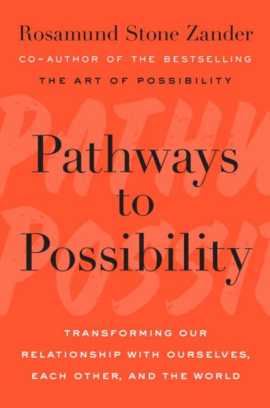 Pathways to Possibility: Transforming Our Relationship with Ourselves, Each Other, and the World