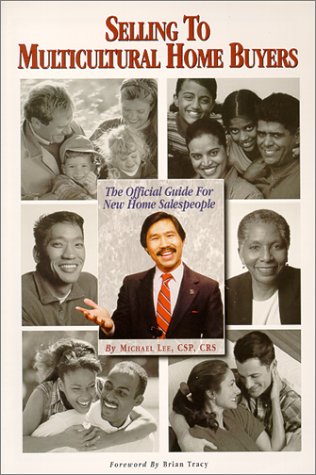 Selling to Multicultural Home Buyers (The Official New Home Sales Development System Series Volume 4 New Home Sales Strategies)