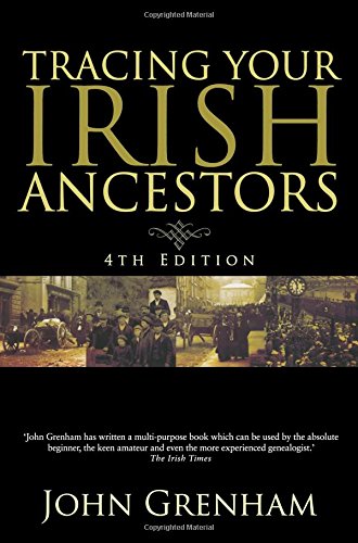 Tracing Your Irish Ancestors:: The Complete Guide