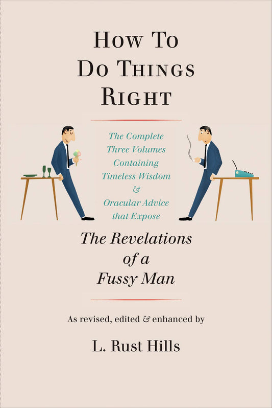 How to Do Things Right: The Revelations of a Fussy Man