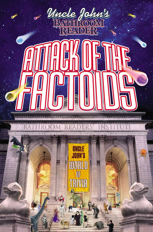 Uncle John's Bathroom Reader Attack of the Factoids: Bizarre Bites of Incredible Information