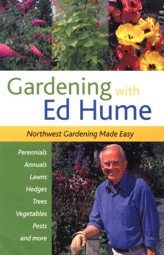 Gardening with Ed Hume: Northwest Gardening Made Easy