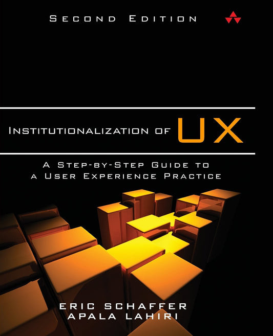 Institutionalization of UX: A Step-by-Step Guide to a User Experience Practice