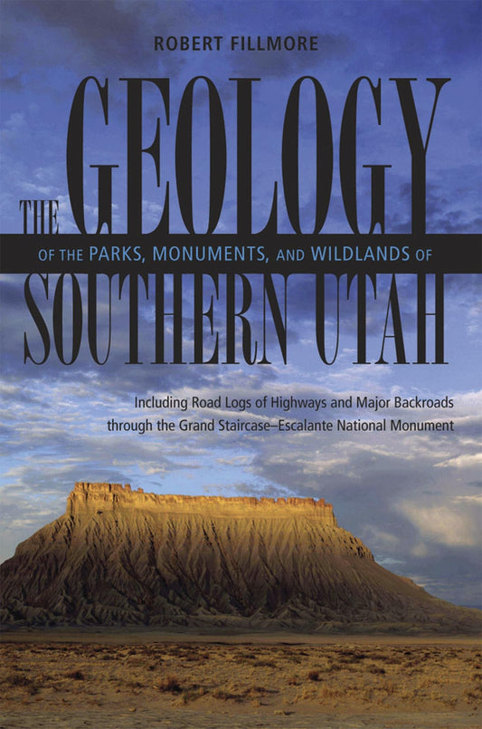 The Geology of the Parks Monuments & Wildlands of Southern Utah