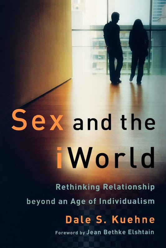 Sex and the iWorld: Rethinking Relationship beyond an Age of Individualism