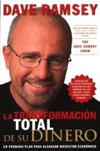 La transformacion total de su dinero / The Total Money Makeover: Un plan efectivo para alcanzar bienestar economico / A Proven Plan for Financial Fitness (Spanish Edition)