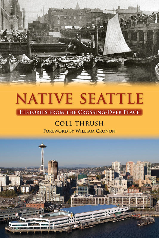 Native Seattle: Histories from the Crossing-Over Place (Weyerhaeuser Environmental Books)