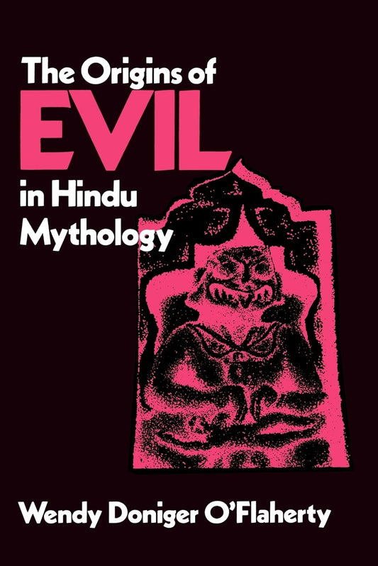 The Origins of Evil in Hindu Mythology (Hermeneutics (Hermeneutics: Studies in the History of Religions) (Volume 6)