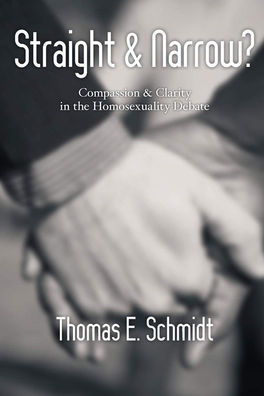 Straight & Narrow?: Compassion Clarity in the Homosexuality Debate