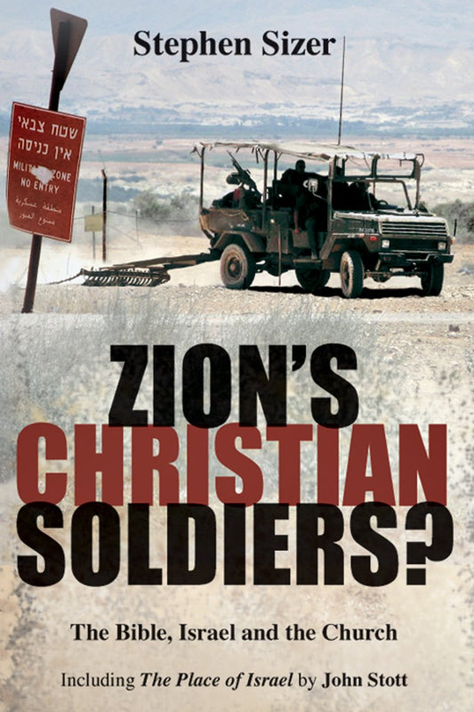 Zion's Christian Soldiers?: The Bible, Israel and the Church