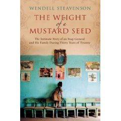 The Weight of a Mustard Seed: The Intimate Story of an Iraqi General and His Family During Thirty Years of Tyranny