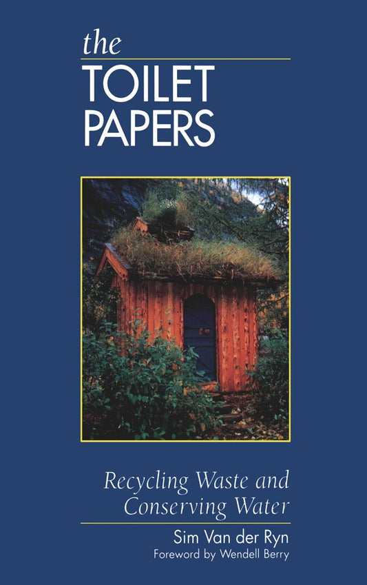 The Toilet Papers: Recycling Waste and Conserving Water